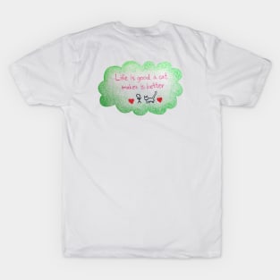 Life is Good A cat Makes it Better T-Shirt